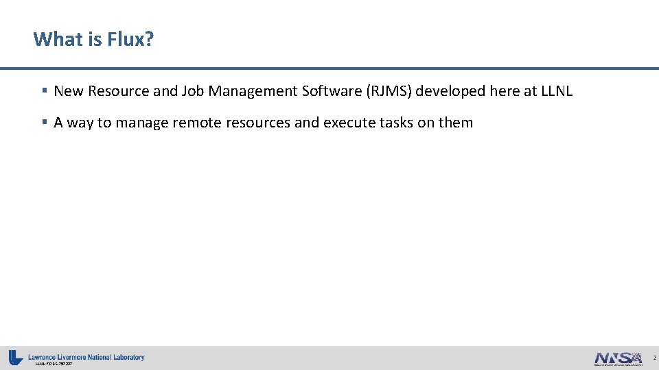 What is Flux? § New Resource and Job Management Software (RJMS) developed here at