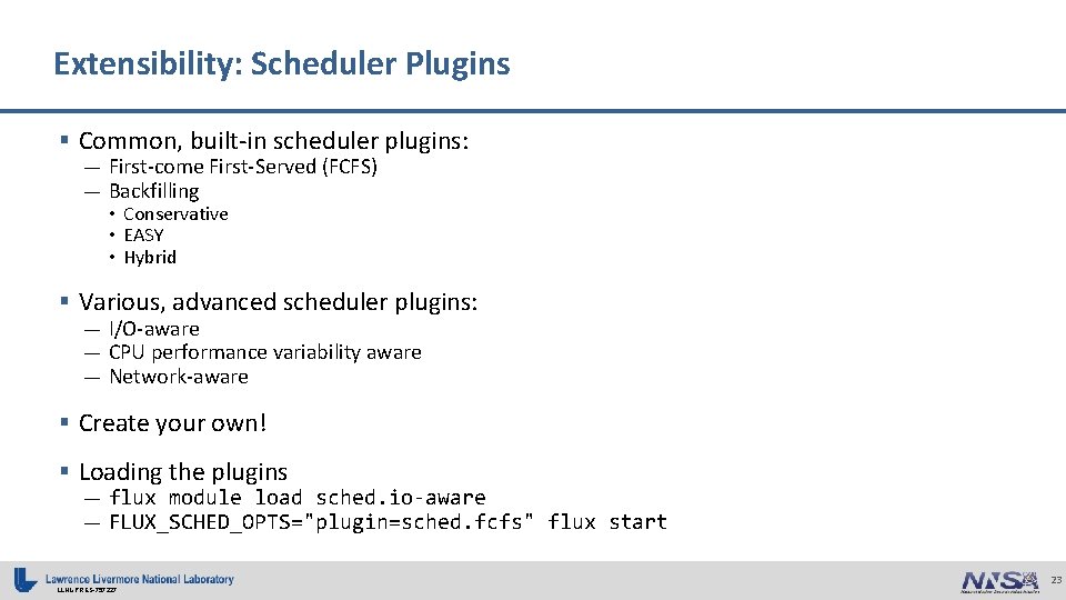 Extensibility: Scheduler Plugins § Common, built-in scheduler plugins: — First-come First-Served (FCFS) — Backfilling