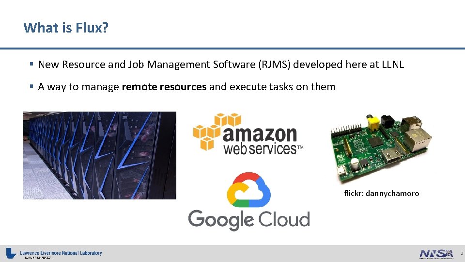 What is Flux? § New Resource and Job Management Software (RJMS) developed here at