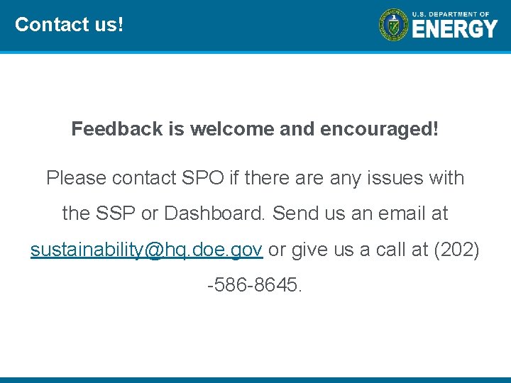 Contact us! Feedback is welcome and encouraged! Please contact SPO if there any issues
