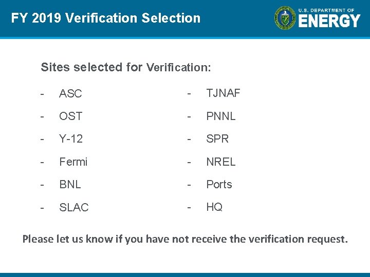 FY 2019 Verification Selection Sites selected for Verification: - ASC - TJNAF - OST