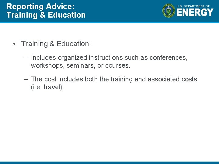 Reporting Advice: Training & Education • Training & Education: – Includes organized instructions such
