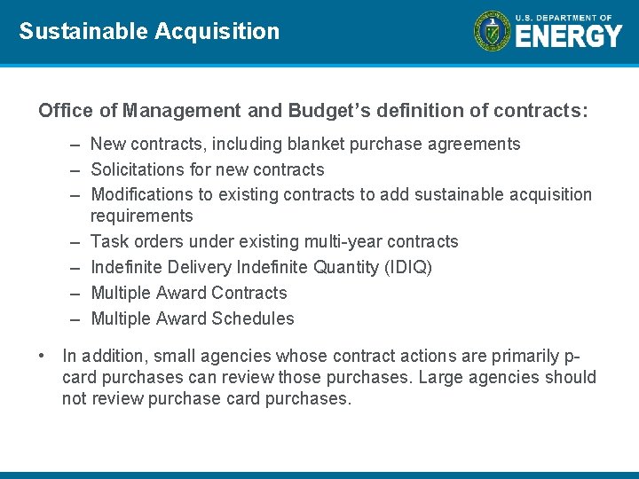 Sustainable Acquisition Office of Management and Budget’s definition of contracts: – New contracts, including