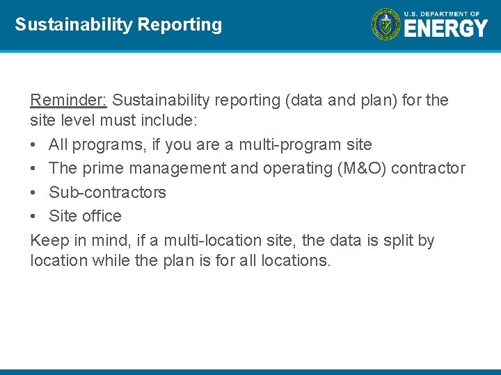 Sustainability Reporting Reminder: Sustainability reporting (data and plan) for the site level must include:
