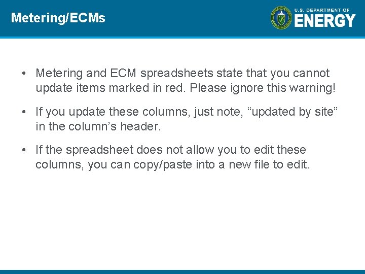 Metering/ECMs • Metering and ECM spreadsheets state that you cannot update items marked in