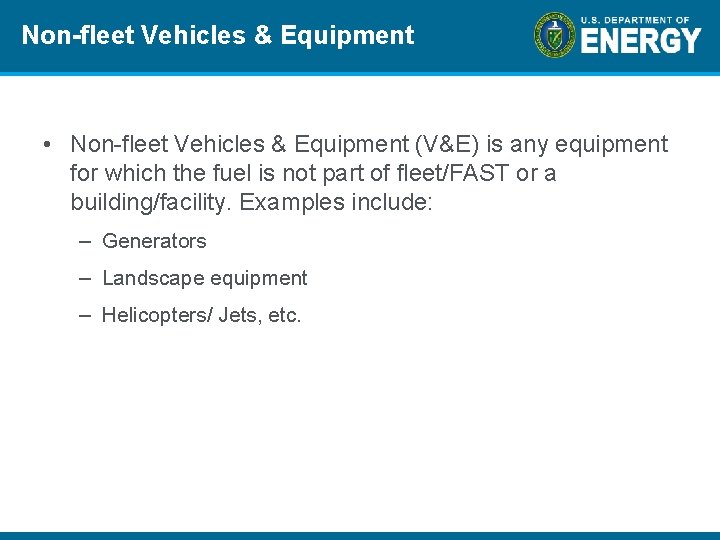 Non-fleet Vehicles & Equipment • Non-fleet Vehicles & Equipment (V&E) is any equipment for