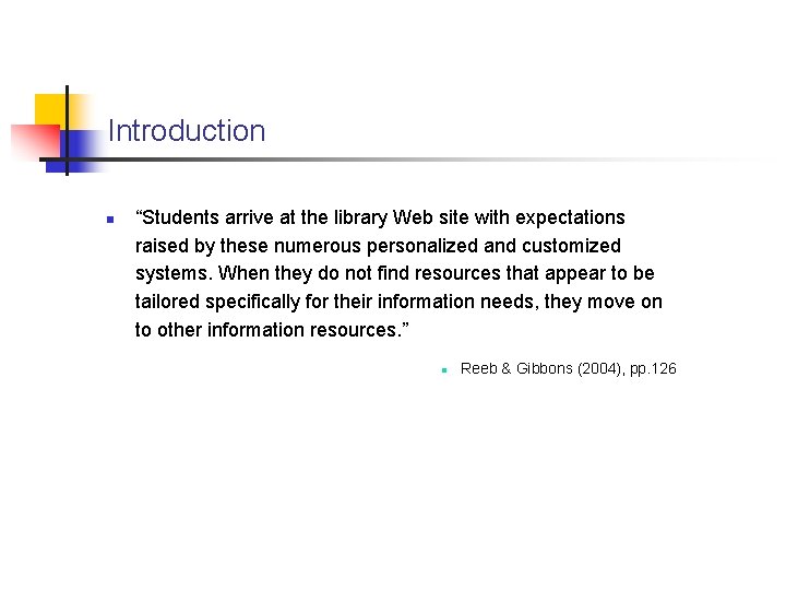 Introduction n “Students arrive at the library Web site with expectations raised by these