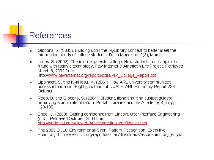 References n n n Gibbons, S. (2003). Building upon the My. Library concept to