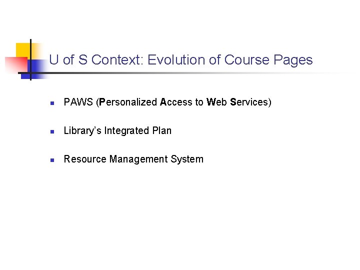 U of S Context: Evolution of Course Pages n PAWS (Personalized Access to Web