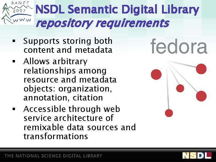 NSDL Semantic Digital Library repository requirements § Supports storing both content and metadata §