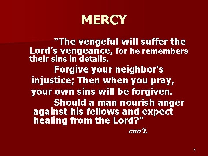 MERCY “The vengeful will suffer the Lord’s vengeance, for he remembers their sins in