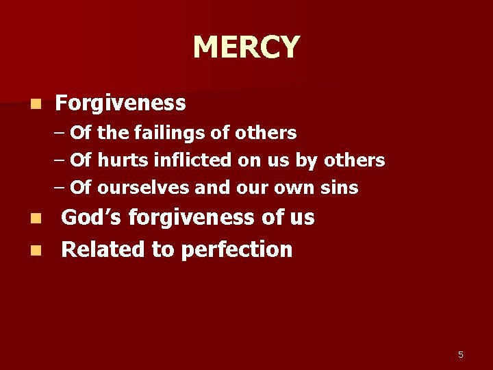 MERCY n Forgiveness – Of the failings of others – Of hurts inflicted on