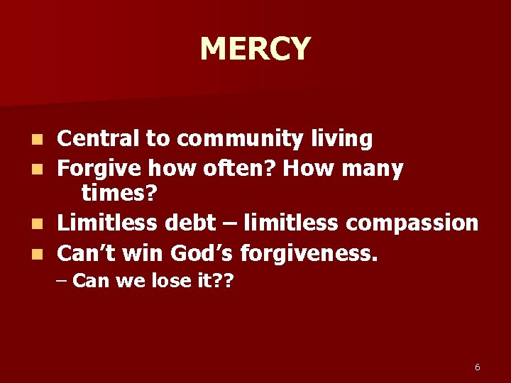 MERCY Central to community living n Forgive how often? How many times? n Limitless