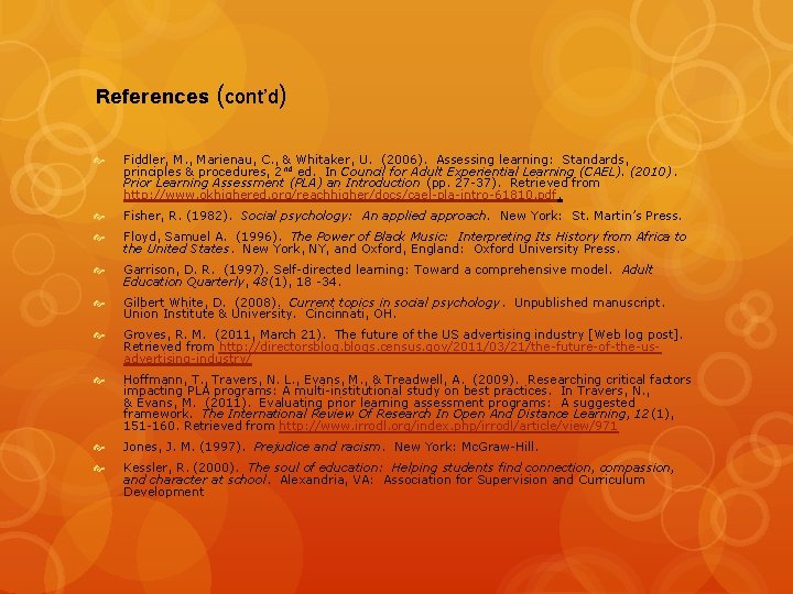References (cont’d) Fiddler, M. , Marienau, C. , & Whitaker, U. (2006). Assessing learning:
