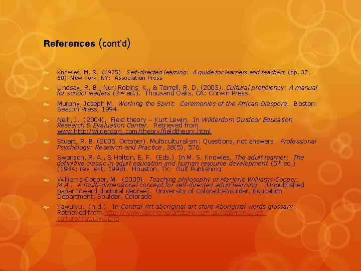 References (cont’d) Knowles, M. S. (1975). Self-directed learning: A guide for learners and teachers