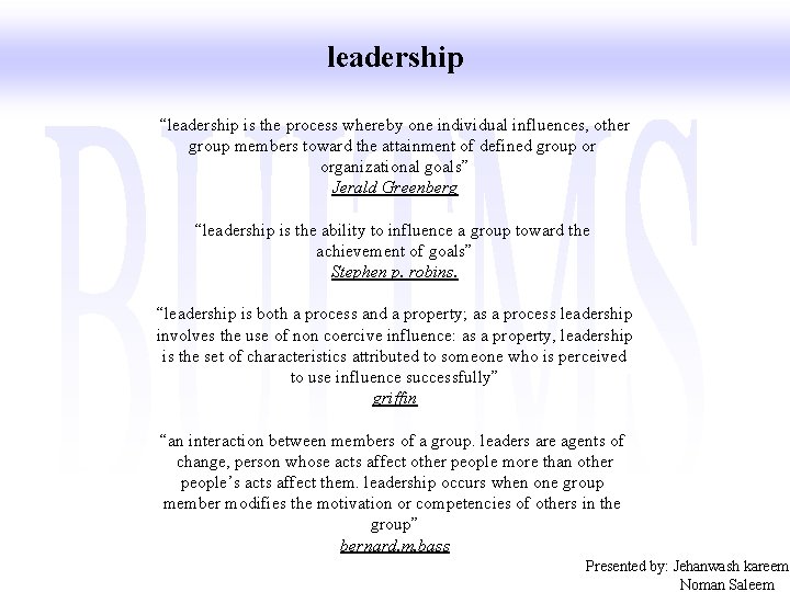 leadership “leadership is the process whereby one individual influences, other group members toward the