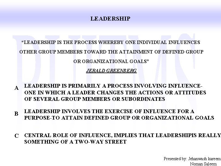 LEADERSHIP “LEADERSHIP IS THE PROCESS WHEREBY ONE INDIVIDUAL INFLUENCES OTHER GROUP MEMBERS TOWARD THE