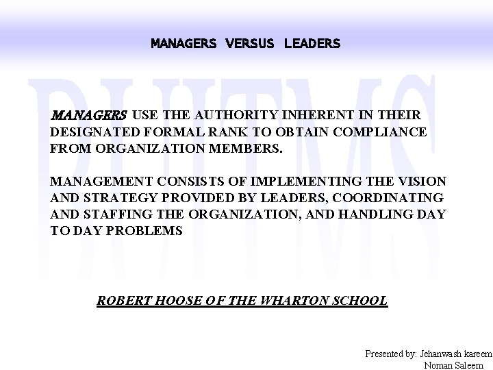 MANAGERS VERSUS LEADERS MANAGERS USE THE AUTHORITY INHERENT IN THEIR DESIGNATED FORMAL RANK TO