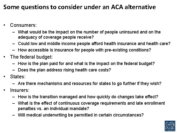 Some questions to consider under an ACA alternative • Consumers: – What would be
