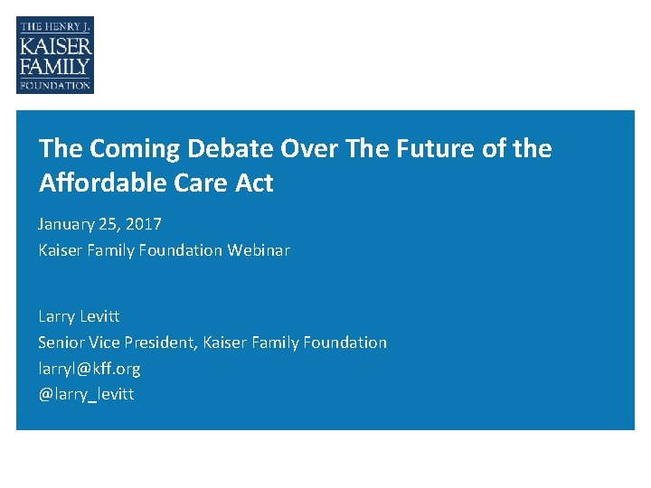 The Coming Debate Over The Future of the Affordable Care Act January 25, 2017