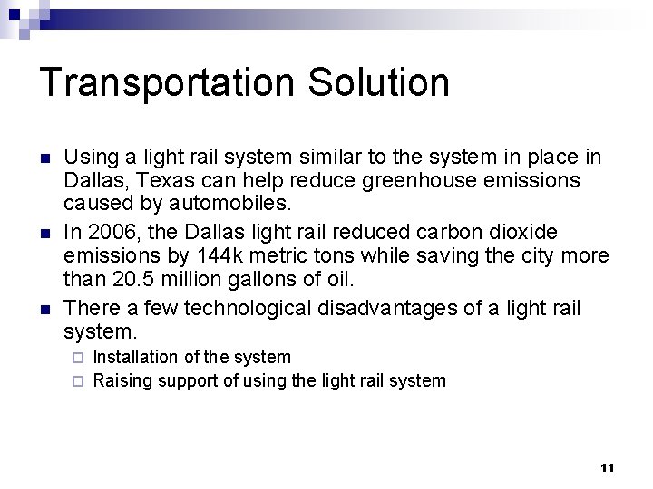 Transportation Solution n Using a light rail system similar to the system in place