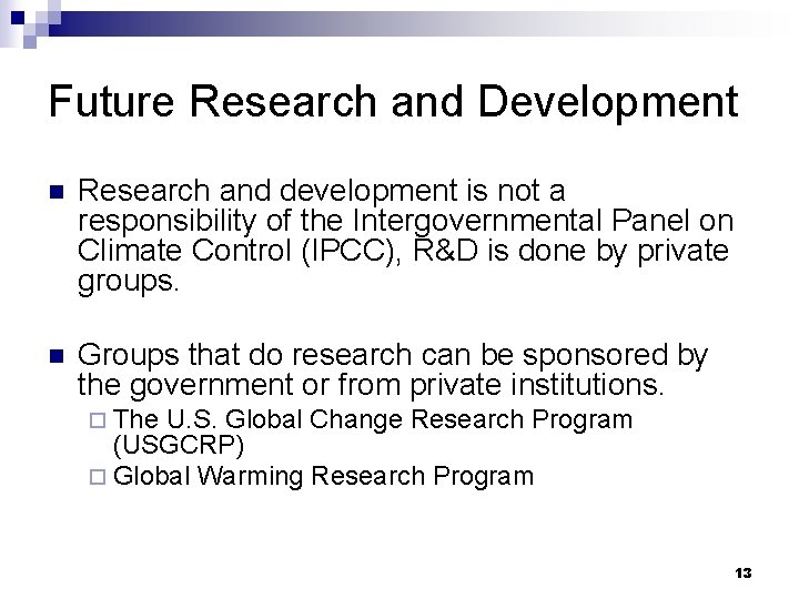 Future Research and Development n Research and development is not a responsibility of the