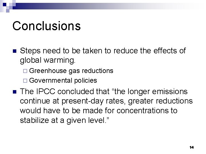 Conclusions n Steps need to be taken to reduce the effects of global warming.