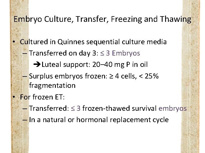 Embryo Culture, Transfer, Freezing and Thawing • Cultured in Quinnes sequential culture media –