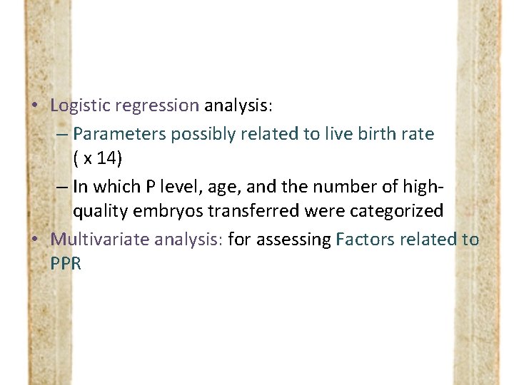  • Logistic regression analysis: – Parameters possibly related to live birth rate (