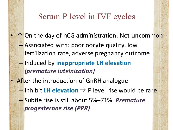 Serum P level in IVF cycles • ↑ On the day of h. CG