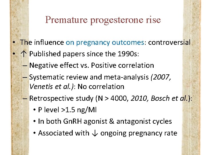 Premature progesterone rise • The influence on pregnancy outcomes: controversial • ↑ Published papers