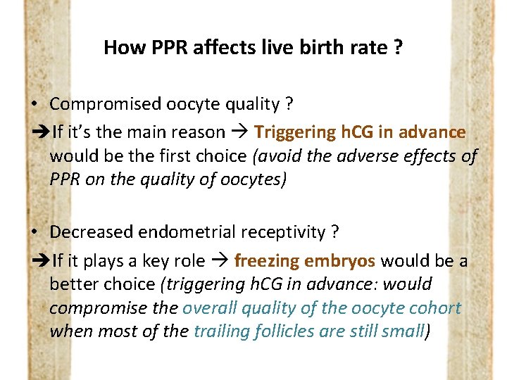 How PPR affects live birth rate ? • Compromised oocyte quality ? èIf it’s