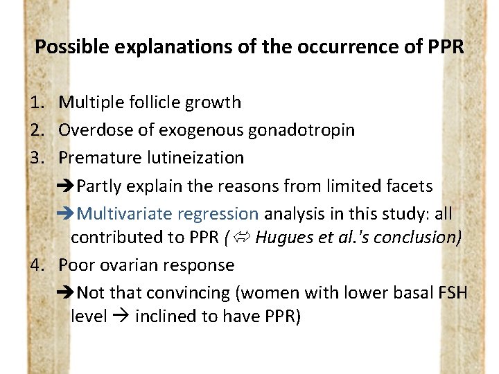 Possible explanations of the occurrence of PPR 1. Multiple follicle growth 2. Overdose of