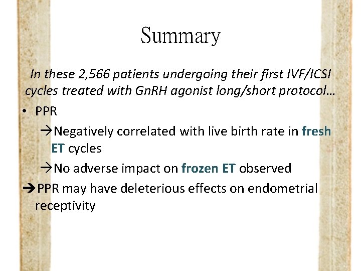 Summary In these 2, 566 patients undergoing their first IVF/ICSI cycles treated with Gn.