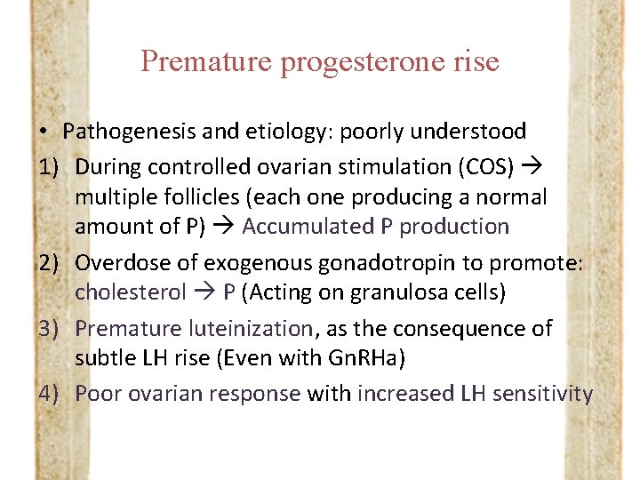 Premature progesterone rise • Pathogenesis and etiology: poorly understood 1) During controlled ovarian stimulation
