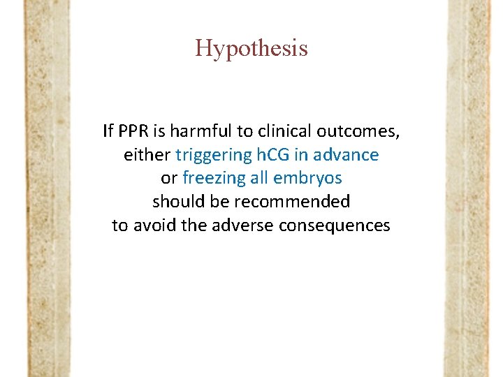Hypothesis If PPR is harmful to clinical outcomes, either triggering h. CG in advance