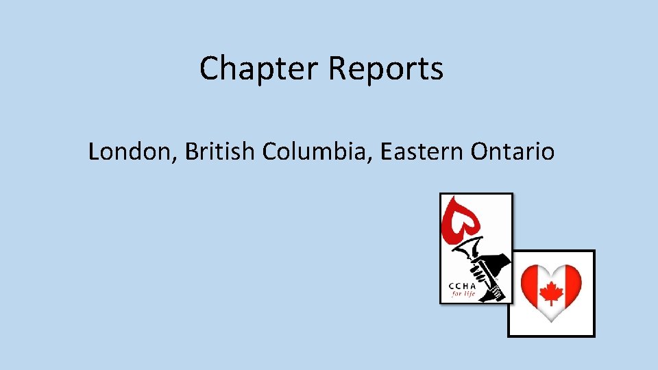 Chapter Reports London, British Columbia, Eastern Ontario 