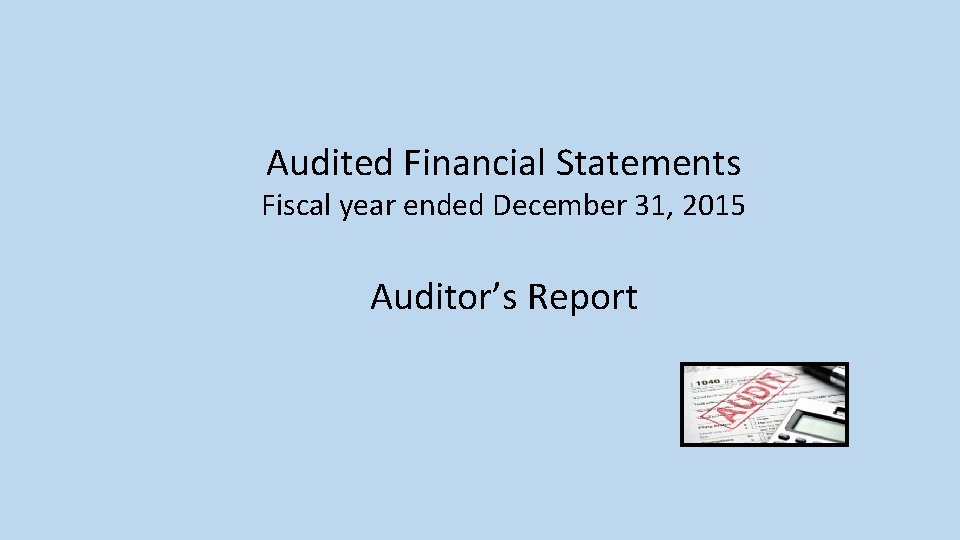 Audited Financial Statements Fiscal year ended December 31, 2015 Auditor’s Report 