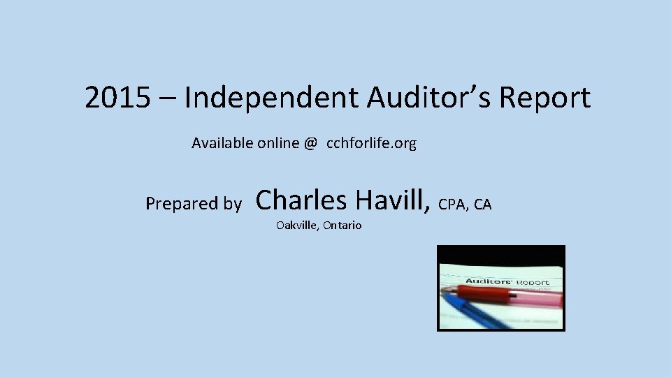 2015 – Independent Auditor’s Report Available online @ cchforlife. org Prepared by Charles Havill,
