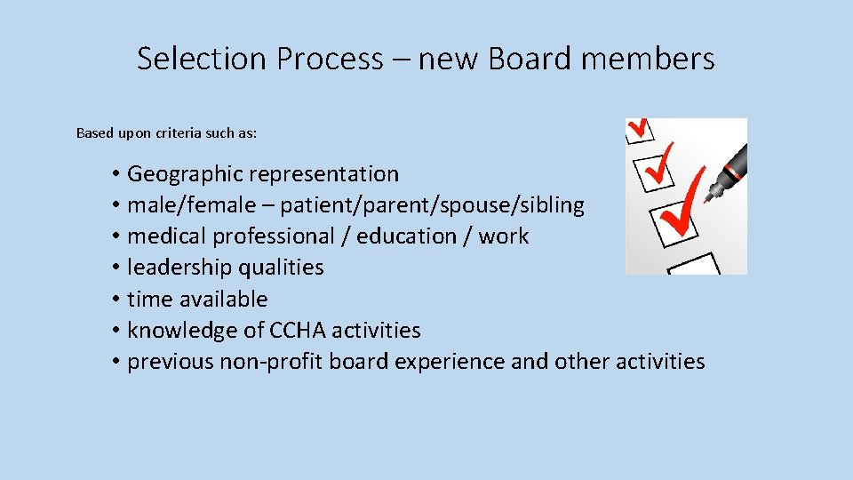 Selection Process – new Board members Based upon criteria such as: • Geographic representation