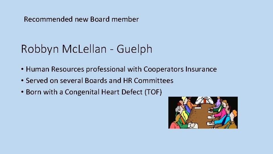 Recommended new Board member Robbyn Mc. Lellan - Guelph • Human Resources professional with