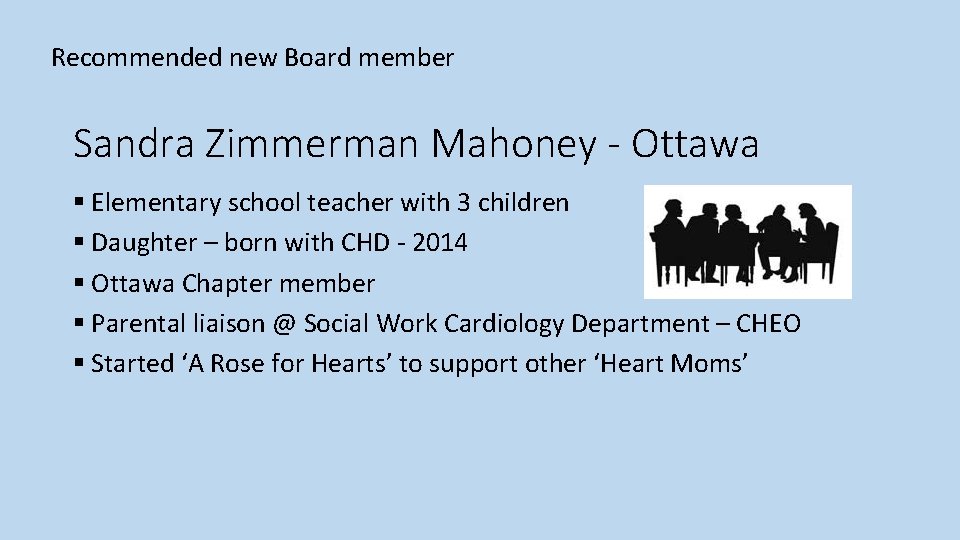 Recommended new Board member Sandra Zimmerman Mahoney - Ottawa § Elementary school teacher with