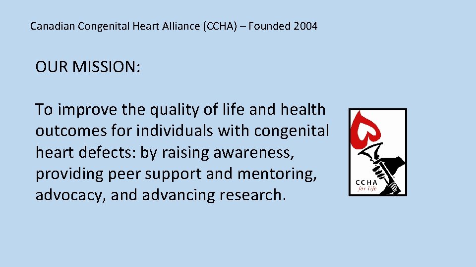 Canadian Congenital Heart Alliance (CCHA) – Founded 2004 OUR MISSION: To improve the quality