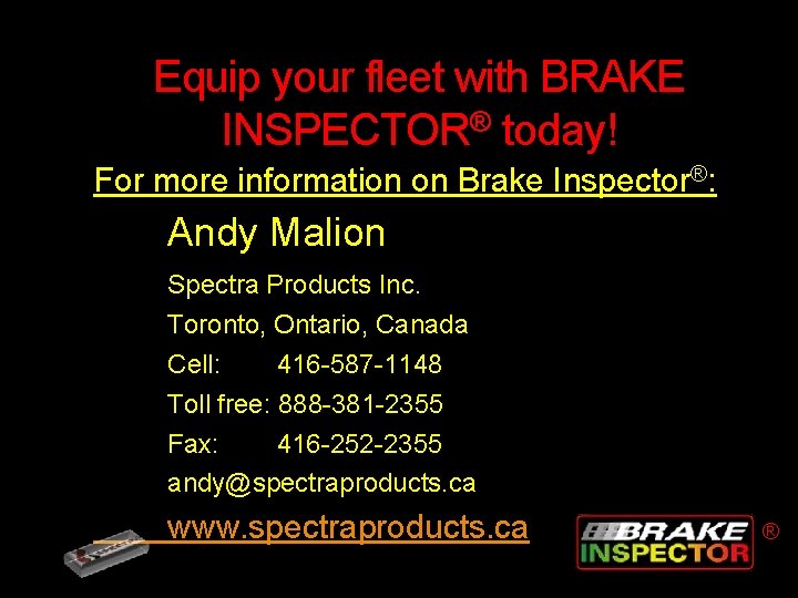 Equip your fleet with BRAKE INSPECTOR® today! For more information on Brake Inspector®: Andy