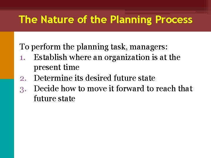 The Nature of the Planning Process To perform the planning task, managers: 1. Establish