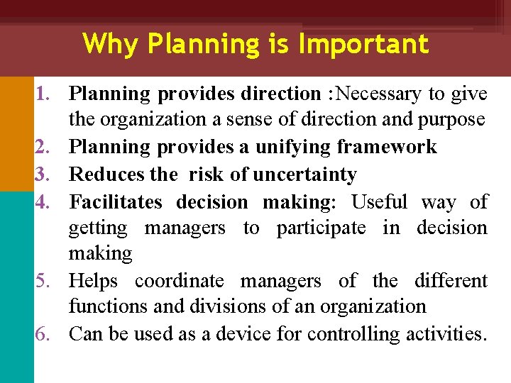 Why Planning is Important 1. Planning provides direction : Necessary to give the organization
