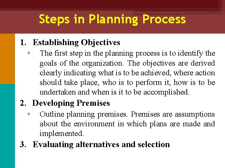 Steps in Planning Process 1. Establishing Objectives ▫ The first step in the planning