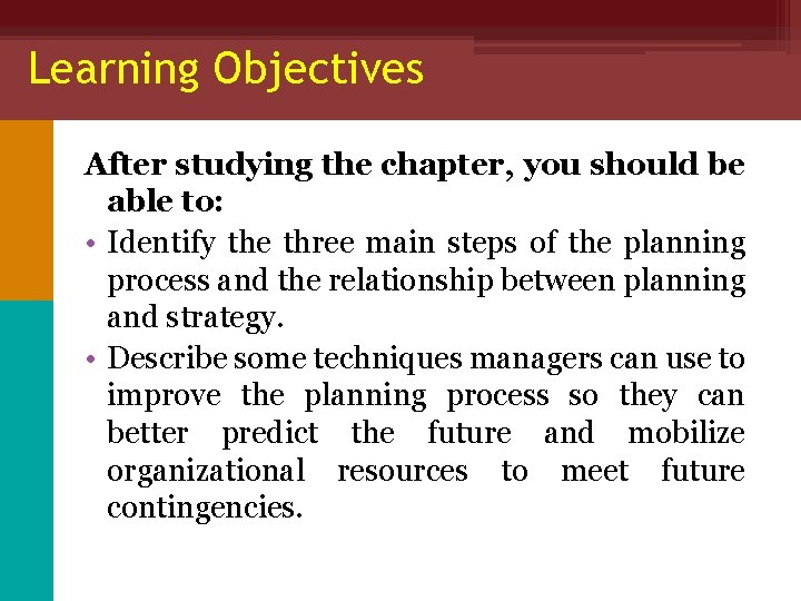 Learning Objectives After studying the chapter, you should be able to: • Identify the