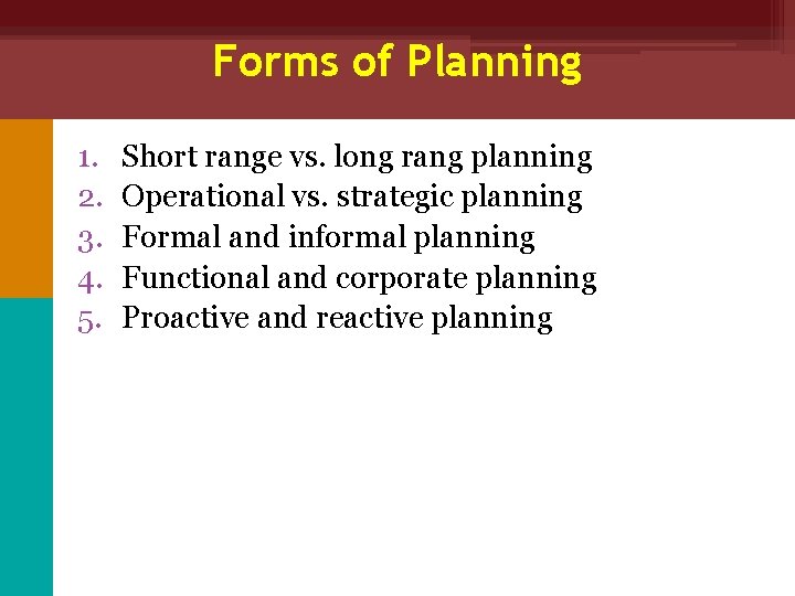 Forms of Planning 1. 2. 3. 4. 5. Short range vs. long rang planning