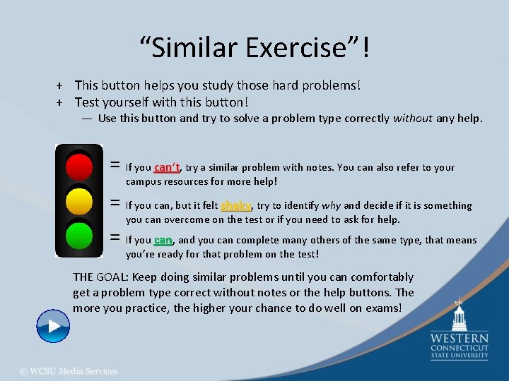 “Similar Exercise”! + This button helps you study those hard problems! + Test yourself